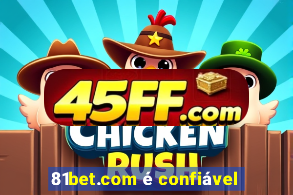 81bet.com é confiável